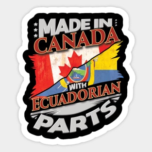 Made In Canada With Ecuadorian Parts - Gift for Ecuadorian From Ecuador Sticker